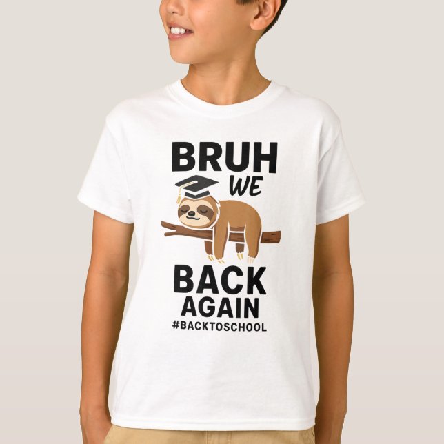 Bruh We Back Again Sloth Funny Lazy T-Shirt (Front)