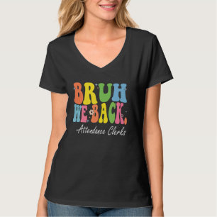 Bruh We Back Attendance Clerks Bach to School Retr T-Shirt