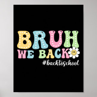 Bruh We Back Back To School Boys Girls Kids First Poster