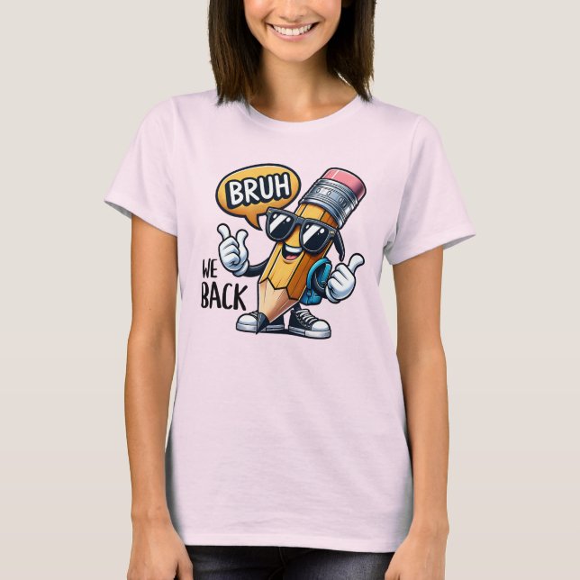 Bruh We Back, Back To School Teacher  T-Shirt (Front)