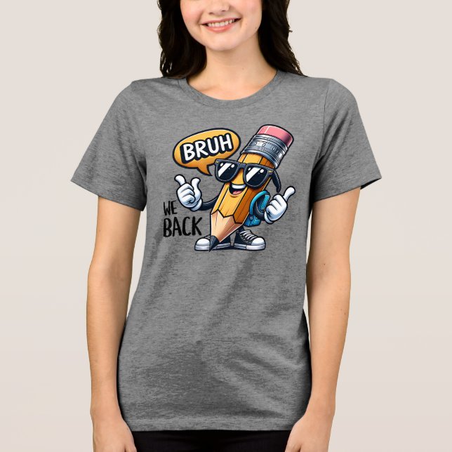 Bruh We Back, Back To School Teacher  Tri-Blend Shirt (Front)
