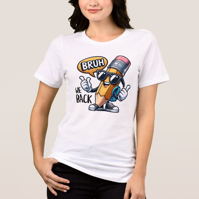 Bruh We Back, Back To School Teacher  Tri-Blend Shirt (Front)