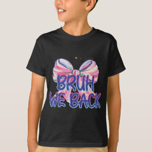 Bruh We Back Bow Rainbow Pastel Back To School Gir T-Shirt