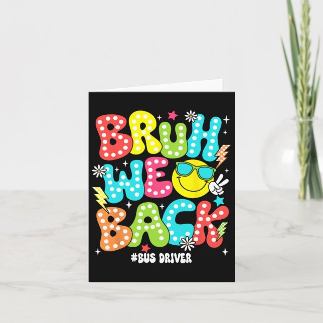 Bruh We Back Bus Driver Back To School First Day O Card (Front)