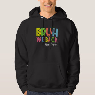 Bruh We Back Bus Drivers Back To School Hoodie