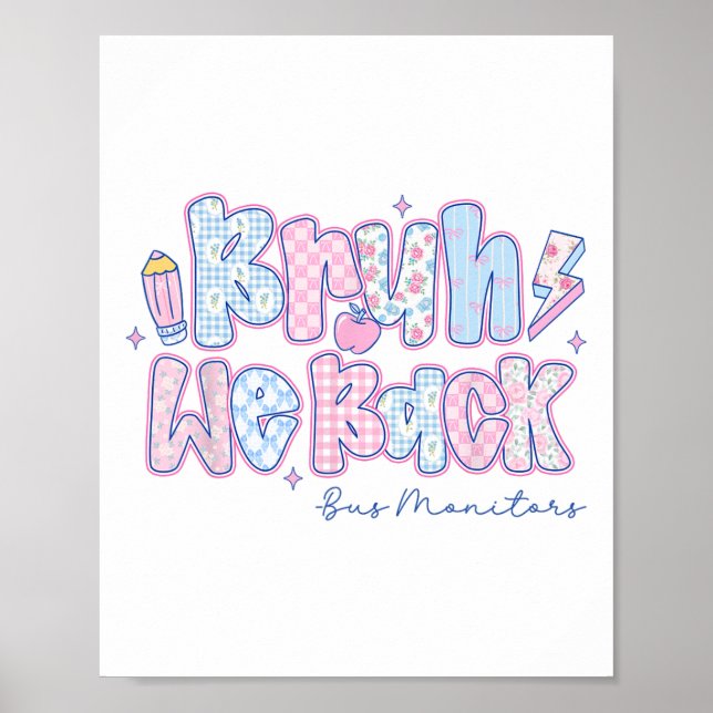 Bruh We Back Bus Monitors Flowers Back To School  Poster (Front)