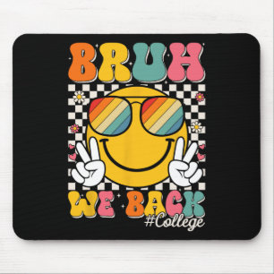 Bruh We Back College Smile Face 1st Day Of College Mouse Pad
