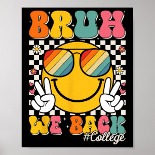 Bruh We Back College Smile Face 1st Day Of College Poster