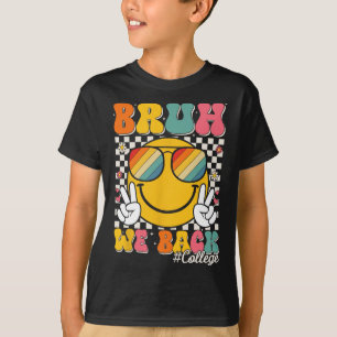 Bruh We Back College Smile Face 1st Day Of College T-Shirt