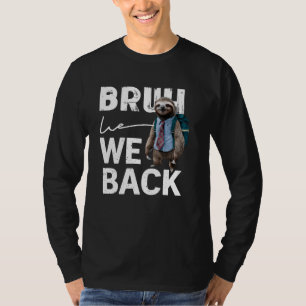 Bruh We Back Cute Sloth First Day Back To School T-Shirt