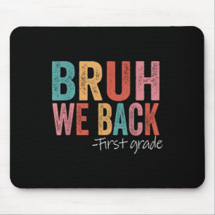Bruh We Back First 1st Grade Back To School Retro  Mouse Pad