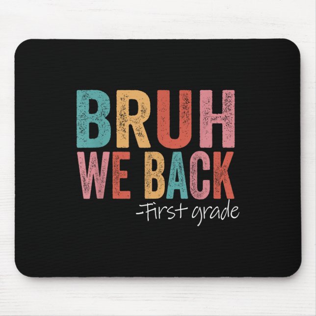 Bruh We Back First 1st Grade Back To School Retro  Mouse Pad (Front)