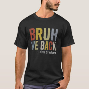 Bruh We Back First day of Back To School 5th Grade T-Shirt