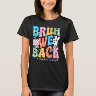 Bruh We Back First Day Of School Assistant Princip T-Shirt