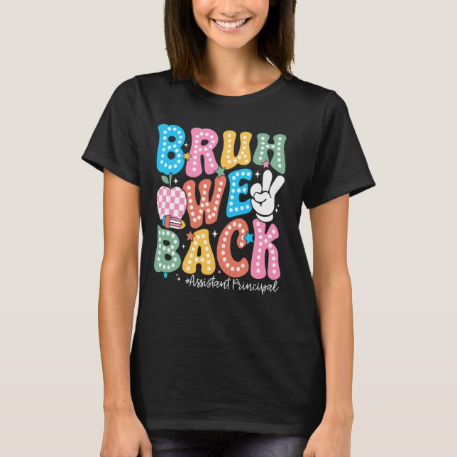 Bruh We Back First Day Of School Assistant Princip T-Shirt (Front)