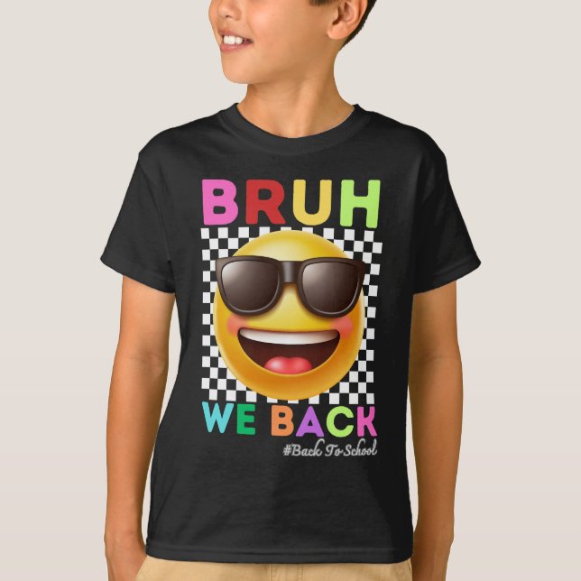 Bruh We Back First Day Of School Back To School T-Shirt (Front)