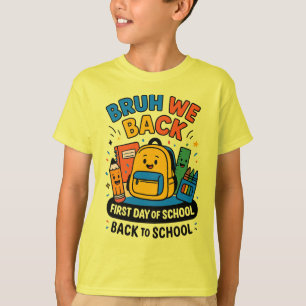 Bruh We Back First Day of School Back to School T-Shirt