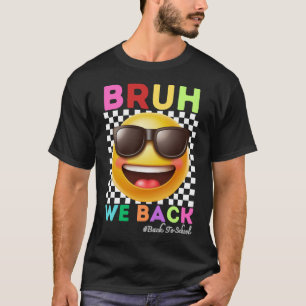 Bruh We Back First Day Of School Back To School T-Shirt