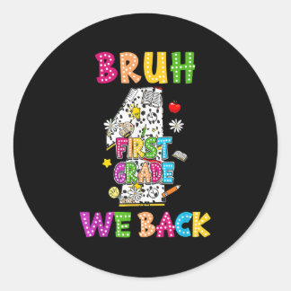 Bruh We Back First Grade Vibes 1st Day Of School K Classic Round Sticker