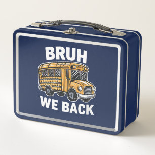 Bruh We Back Funny Back to School Bus Driver  Metal Lunch Box