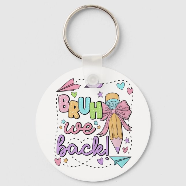 Bruh We Back Funny Back to School Kindergarten Key Ring (Front)