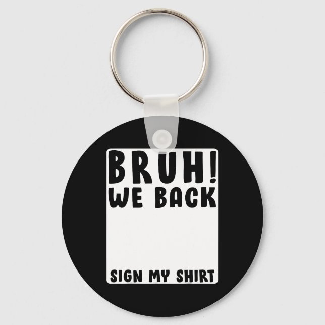Bruh We Back Funny Back To School Student Signatur Key Ring (Front)