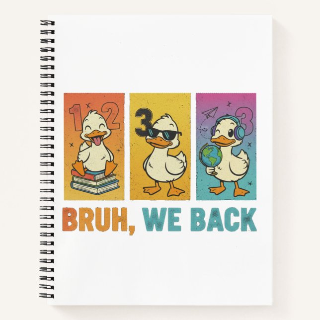 Bruh We Back Funny Ducks Notebook (Front)