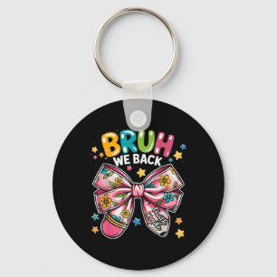 Bruh We Back Funny Fourth Grade Funny Key Ring