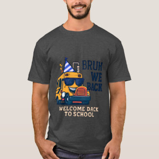 Bruh We Back | Funny School Bus Back to School  T-Shirt