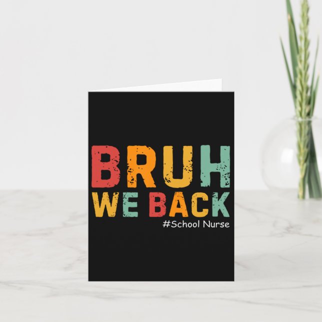 Bruh We Back Funny School Nurse Back To School For Card (Front)