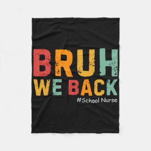 Bruh We Back Funny School Nurse Back To School For Fleece Blanket