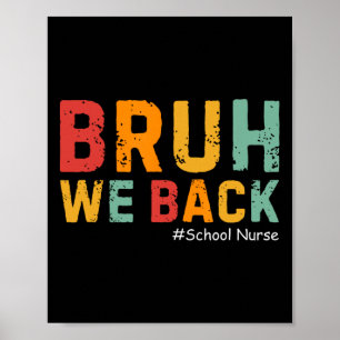 Bruh We Back Funny School Nurse Back To School For Poster