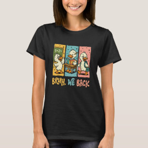 Bruh We Back Funny Silly Goose Back To School Teac T-Shirt