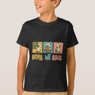 Bruh We Back Funny Silly Goose Back To School Teac T-Shirt