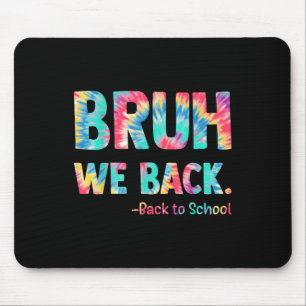 Bruh We Back Happy Back To School Tie Dye Teachers Mouse Pad