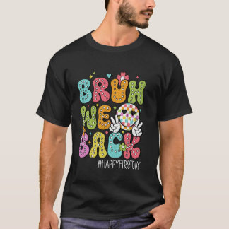 Bruh We Back Happy First Day Of School Teachers Vi T-Shirt