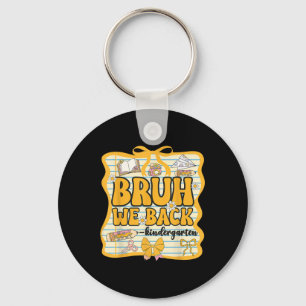 Bruh We Back Kindergarten Back To School Coquette Key Ring