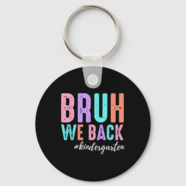 Bruh We Back Kindergarten Team Funny Teacher Back  Key Ring (Front)