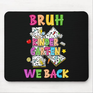 Bruh We Back Kindergarten Vibes 1st Day Of School  Mouse Pad