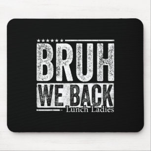 Bruh We Back Lunch Ladies Funny Back To School Mouse Pad
