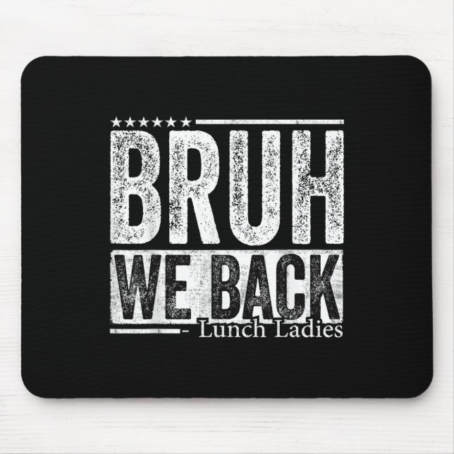 Bruh We Back Lunch Ladies Funny Back To School  Mouse Pad (Front)