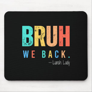Bruh We Back Lunch Lady Back To School Teacher Mouse Pad