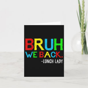 Bruh We Back Lunch Lady Funny Back To School Lunch Card
