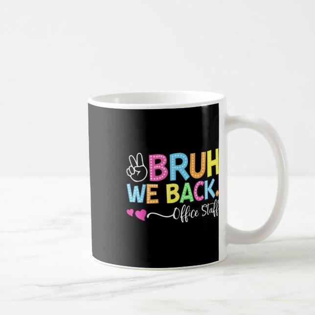 Bruh We Back Office Staff Back To School First Day Coffee Mug (Right)