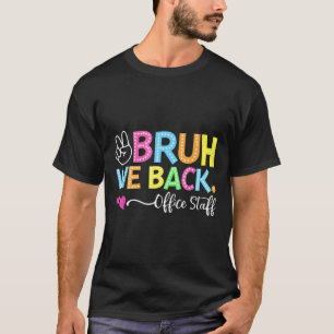 Bruh We Back Office Staff Back To School First Day T-Shirt