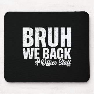 Bruh We Back Office Staff First Day Of School Back Mouse Pad