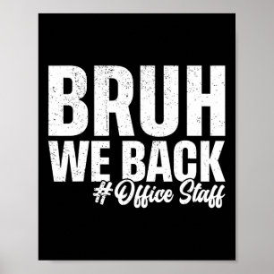 Bruh We Back Office Staff First Day Of School Back Poster