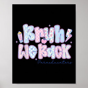Bruh We Back Paraeducators Flowers Back To School Poster