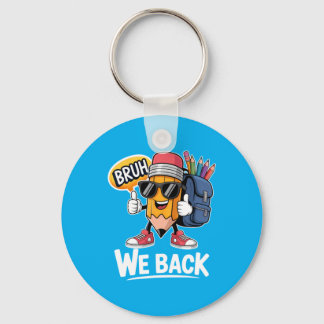 Bruh We Back Pencil Teacher Student Back To School Key Ring
