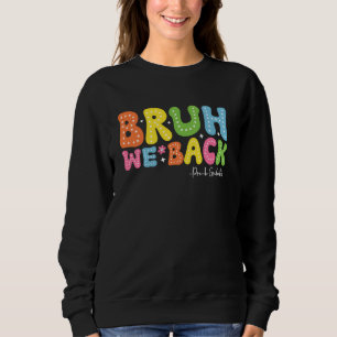 Bruh We Back Pre-k First Day Of School 2024 Groovy Sweatshirt